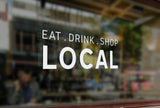 LS8 - Bespoke 'eat, drink , shop , local', vinyl cut window sticker, contour cut, for commercial windows/glass or walls.