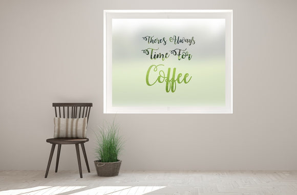 C3 - 'Always Time For Coffee' cut out bespoke custom frosted commercial cafe