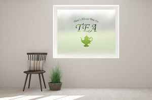 C4 - 'Always Time For Tea' cut out bespoke custom frosted commercial tearoom window film